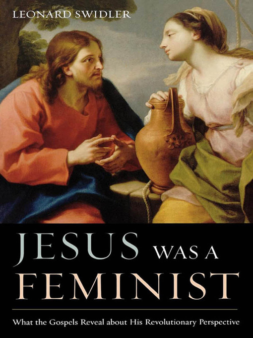 Title details for Jesus Was a Feminist by Leonard Swidler - Wait list